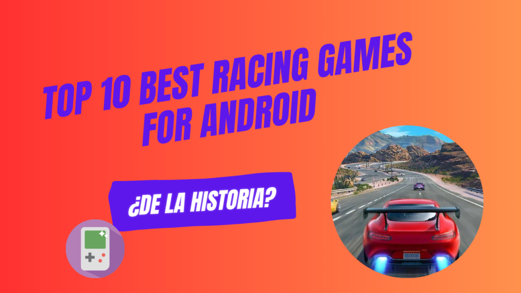 Top 10 Best Racing Games for Android 2024